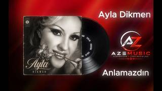 Ayla Dikmen Anlamazdın Plak version