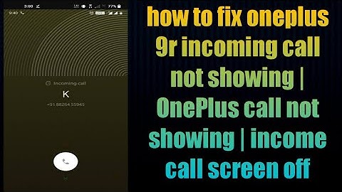 how to fix oneplus 9r incoming call not showing | OnePlus call not showing | income call screen off