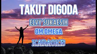 TAKUT DIGODA Karaoke by Elvy Sukaesih