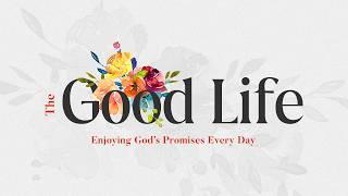 The Father's Promise to Us • Rob Shaver • The Good Life • Part 2 of 4