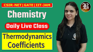 Thermodynamics Coefficients | CSIR-NET | GATE Chemistry | IIT JAM Broadcast - By Bansal Academy