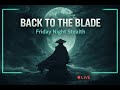 🗡️ Back to the Blade | Friday Night Stealth Runs 🌕