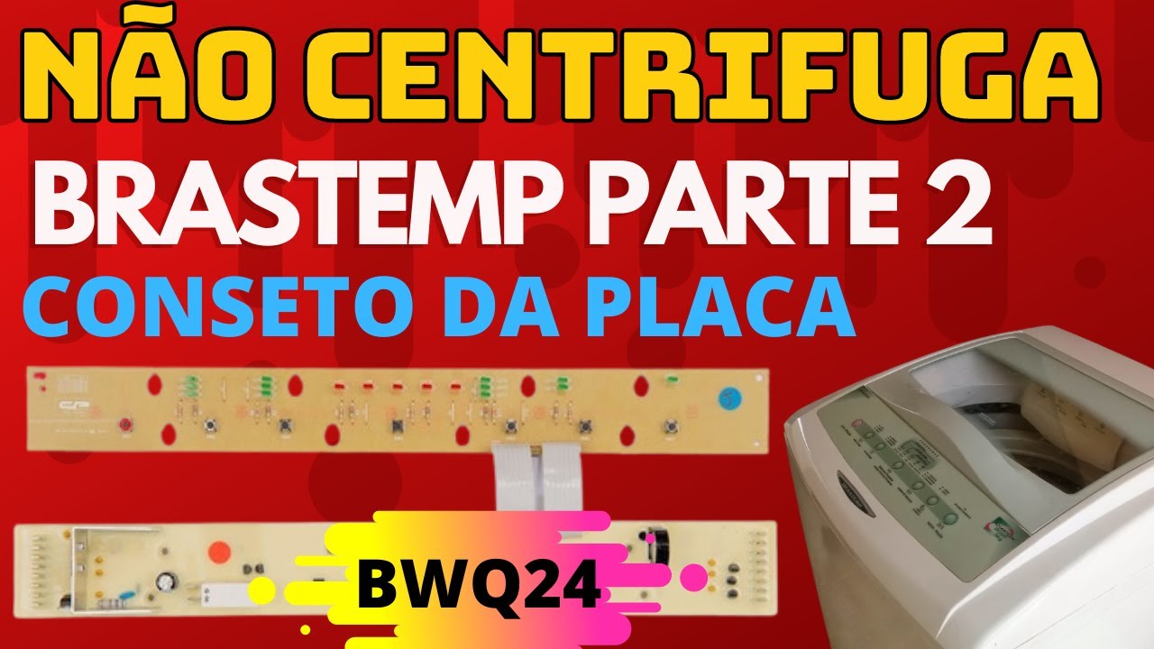 Máquina de Lavar Brastemp Não Centrifuga BWQ24 Conserto da Placa Eletrônica