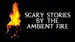 Scary True Stories Told By The Crackling Campfire | Real Campfire Video | 4 HOURS | (Scary Stories)