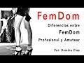 FemDom - Diferencias entre FemDom Profesional y FemDom Amateur