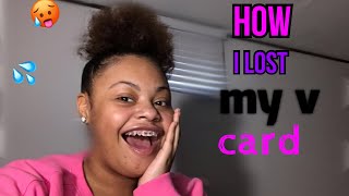 STORYTIME : HOW I LOST MY V CARD 😱‼️