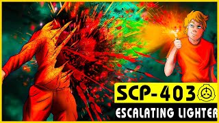 Scp-403 Escalating Lighter Scp Orientation