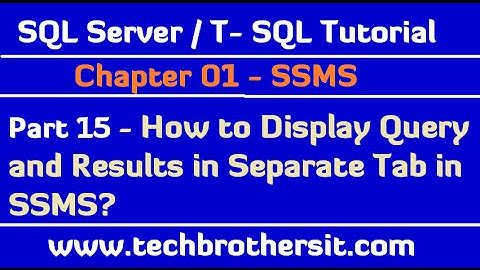 How to Display Query and Results in Separate Tab in SSMS - SQL Server / T-SQL Tutorial Part 15