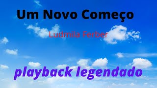 UM NOVO COMEÇO LUDMILA FERBER  ( PLAYBACK LEGENDADO )