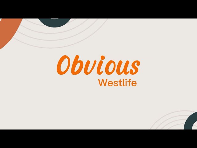 Westlife - Obvious(Lyrics) class=