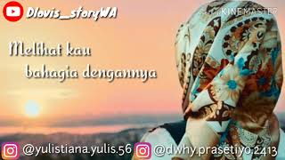 Story WA - Aku tak rela kau bahagia dengannya✖️✖️