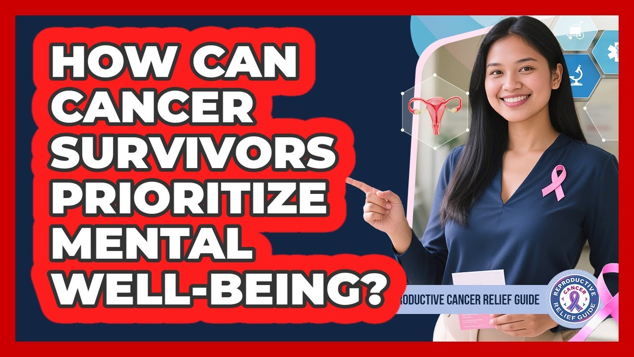 How Can Cancer Survivors Prioritize Mental Well-Being?