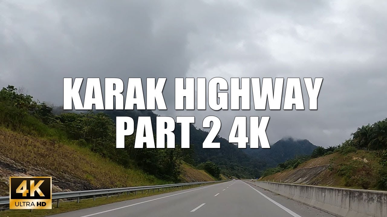 KARAK HIGHWAY PART 2 4K 60FPS ON THE WAY TO KELANTAN YouTube