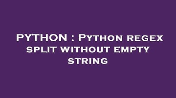 PYTHON : Python regex split without empty string