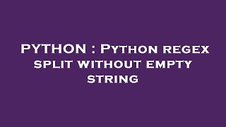 PYTHON : Python regex split without empty string