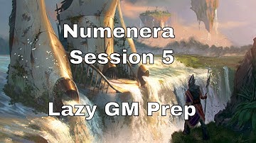 Numenera Session 5 – Lazy GM Prep #lazydm #numenera