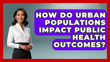 How Do Urban Populations Impact Public Health Outcomes? | Demographic Data Answers News