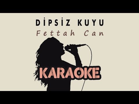 Fettah Can - Dipsiz Kuyu (Karaoke Video)