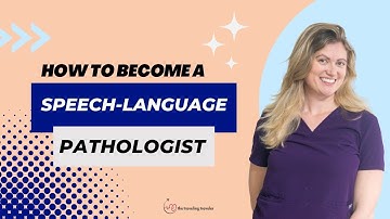 How do you Become a Speech-Language Pathologist (SLP)?