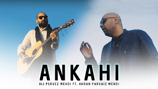 Ankahi | Ali Pervez Mehdi | Featuring Ahsan Parvaiz Mehdi | Official Music Video