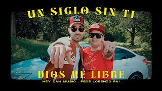Un Siglo Sin Ti & Dios Me Libre Video Oficial Hey Dan Music Ft Fede Lorenzo Pá