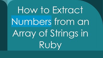 How to Extract Numbers from an Array of Strings in Ruby