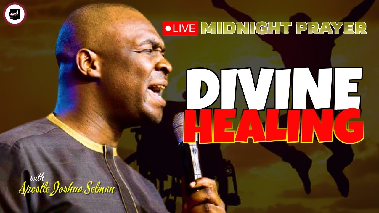 DIVINE HEALING [ MIDNIGHT PRAYERS ] || APOSTLE JOSHUA SELMAN - YouTube