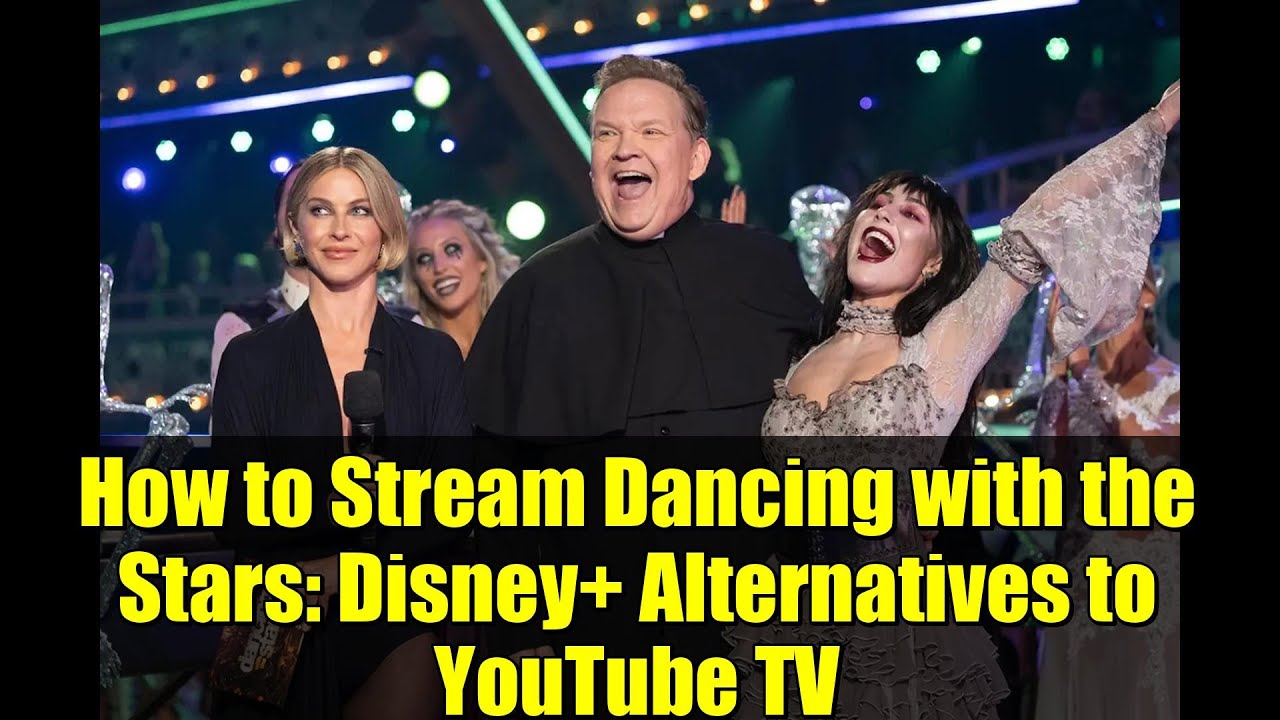 How to Stream Dancing with the Stars: Disney+ Alternatives to YouTube ...