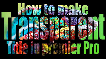 How to make transparent Title in Premier Pro Cc 2017