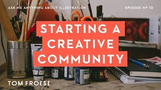 10th Episode Special: How I built a Creative Community that kicked off my creative career @TomFroese