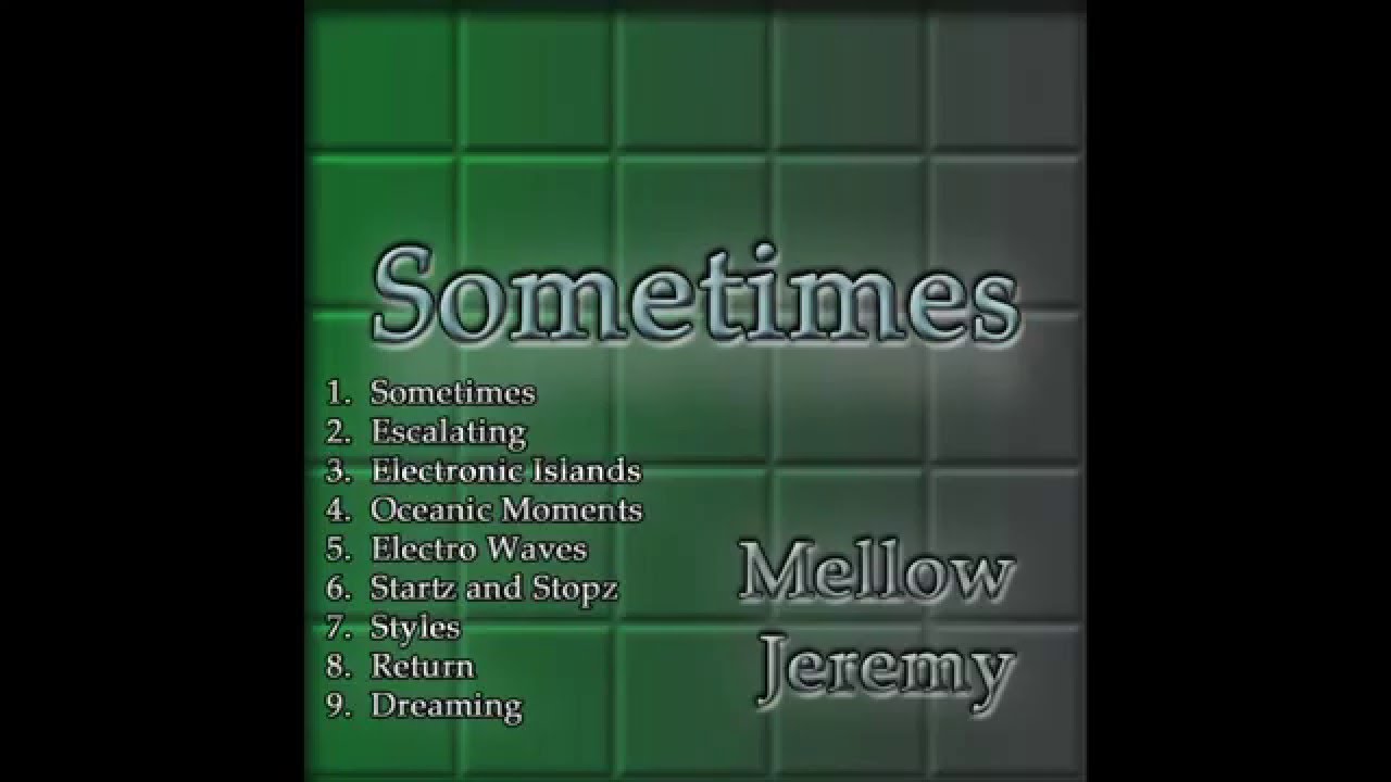 Смотреть «Mellow Jeremy - Sometimes» на YouTube Смотреть «Mellow Jeremy - Sometimes» на YouTube