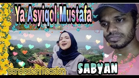 YA ASYIQOL MUSTOFA-SABYAN | BANGLADESHI REACT #TWO-C