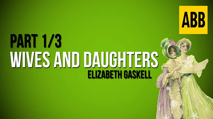 WIVES AND DAUGHTERS: Elizabeth Gaskell - FULL Audi...