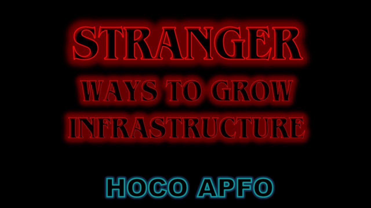 HOCO APFO - STRANGER WAYS TO GET INFRASTRUCTURE