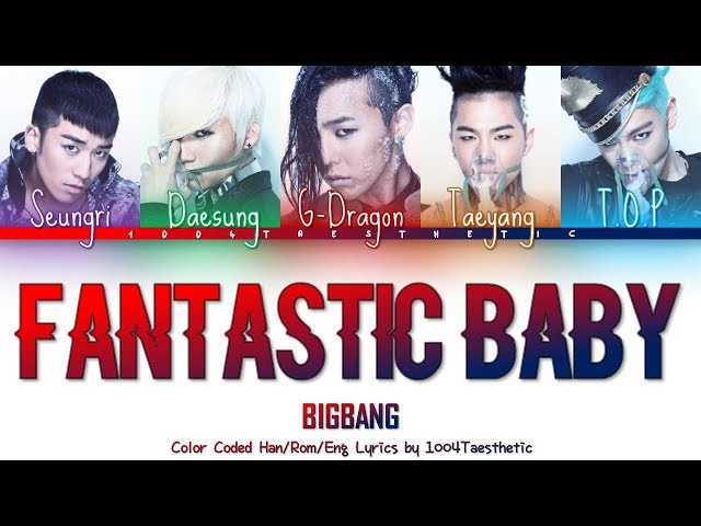 BIGBANG (빅뱅) - Fantastic Baby (판타스틱 베이비) Color Coded Han/Rom/Eng Lyrics class=