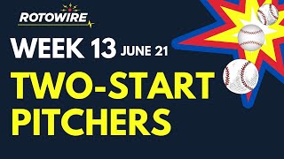 Two Start Pitchers Week 13 (June 21-27) Fantasy Baseball