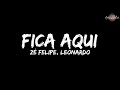 Zé Felipe e Leonardo - Fica Aqui (Letra)