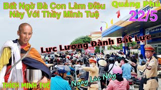 Thầy Minh Tuệ Bất Ngờ Khi Bà Con Làm Điều Này Lực Lượng Đành Bó Tay Hàng Ngàn Người Vây Quanh