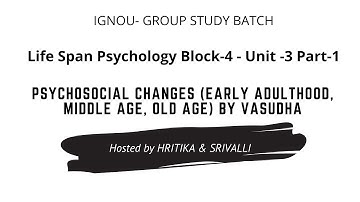 Life Span Psychology Block-4 - Unit -3 Part-1 | PSYCHOSOCIAL CHANGES  by VASUDHA