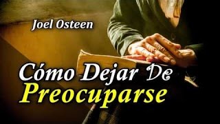 Triunfo - Cómo Dejar de Preocuparse y Empezar a Vivir - Por Joel Osteen