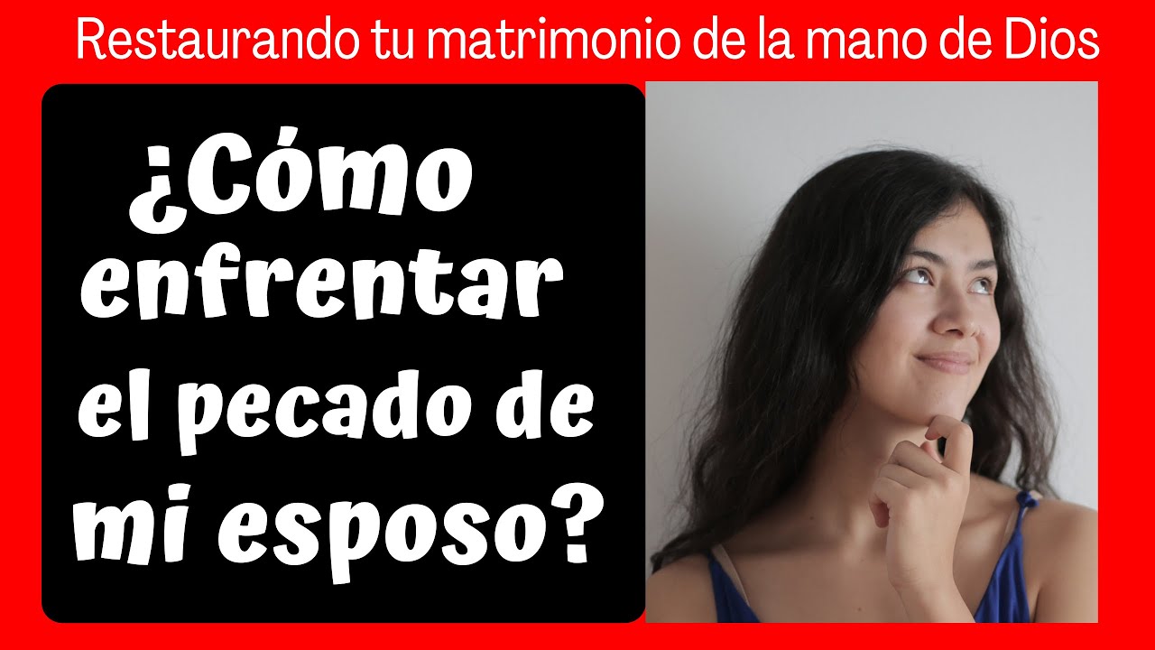 🛑Cómo ENFRENTAR el PECADO de mi ESPOSO❓(restauración matrimonial)
