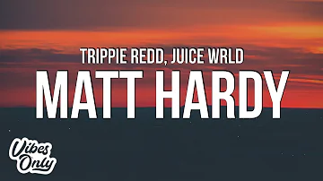 Trippie Redd - Matt Hardy 999 (Lyrics) ft. Juice WRLD