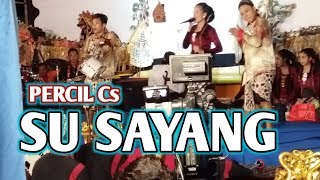 Percil cs SU SAYANG feat sinden Melly  muasssssok dek.....