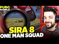 SIRA 8 ONE MAN SQUAD !!