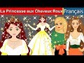 La Princesse aux Cheveux Roux | Histoire Pour S'endormir | Contes De Fées Français