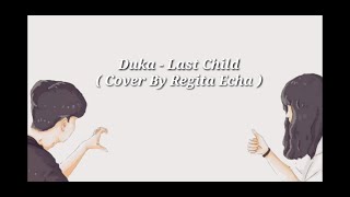 Last Child - Duka ( Cover by Regitha Echa )