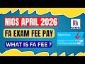 NIOS APRIL 2026|FA Exam Fee Pay |What is FA FEE ?|Class 10th &amp; 12th