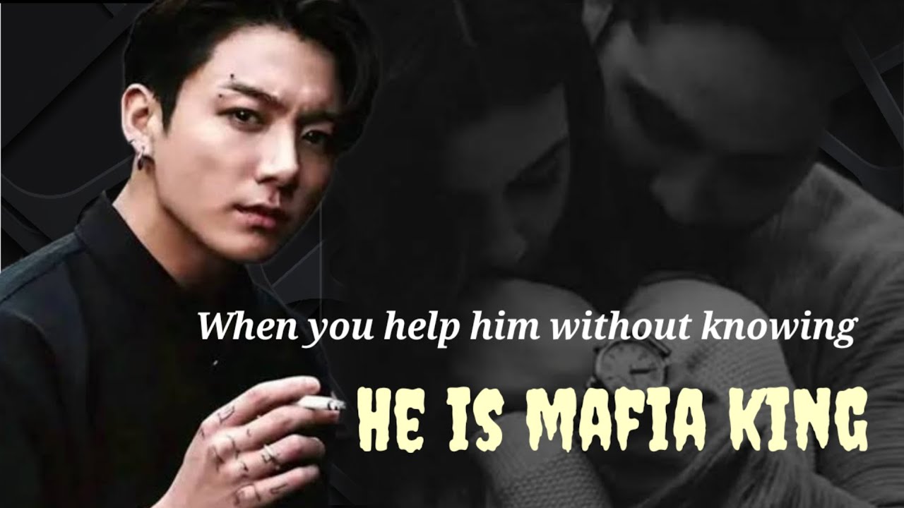 When you help him without knowing He is Mafia king. PART 3. Jungkook ff.
