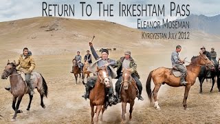 Return To Irkeshtam Pass, Kyrgyzstan 2012