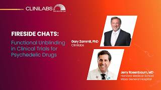 Clinilabs Fireside Chat | Functional Unblinding in Clinical Trials for Psychedelic Drugs